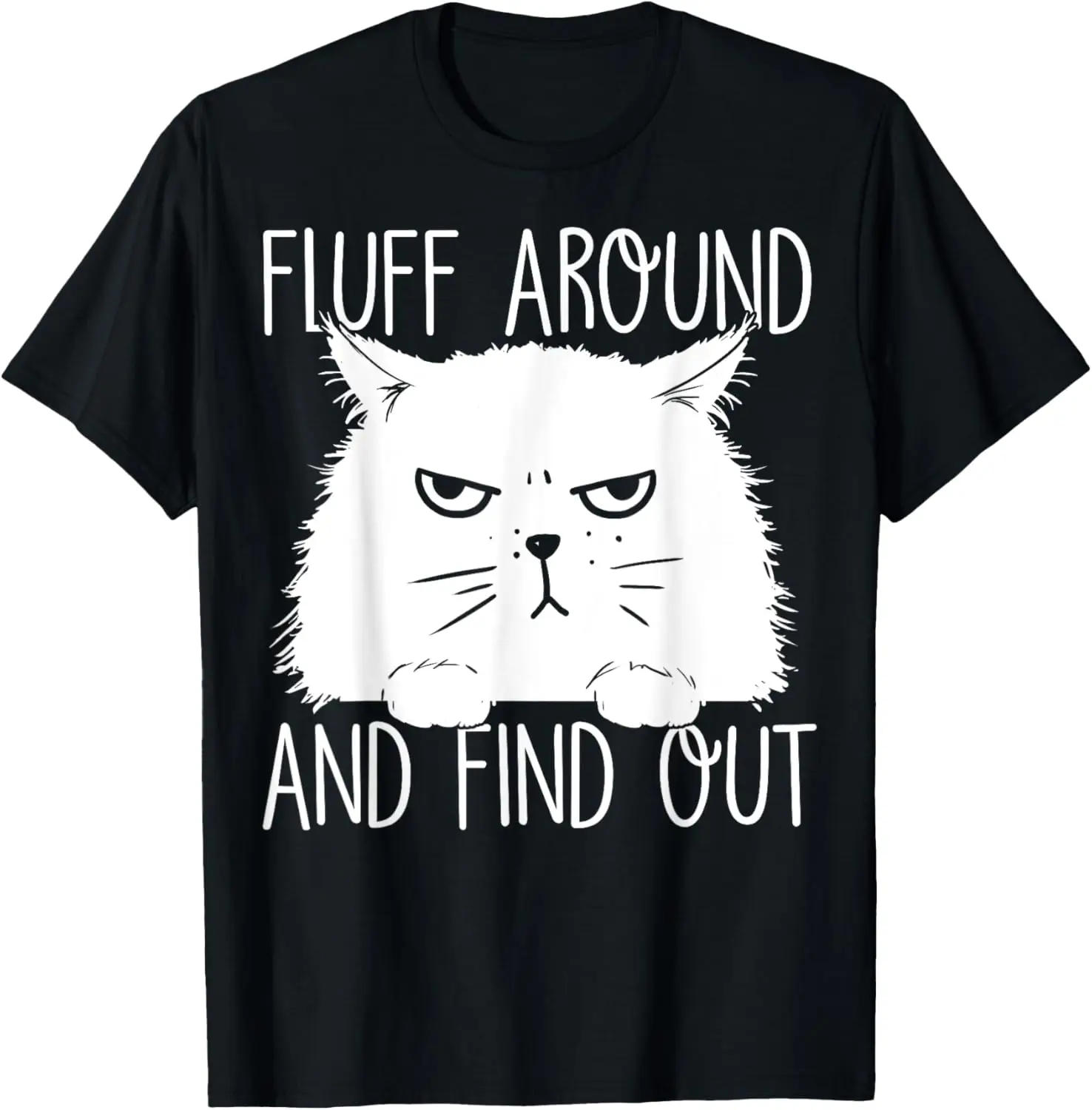 

Fluff Around And Find Out Funny Cat Lover, Cat Dad, Cat Mom T-Shirt