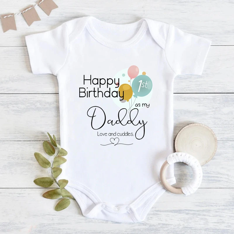 Happy 1st Birthday as My Daddy Baby Rompers Cotton Short Sleeve Baby Boys Girls Outfits Funny Birthday Party Gift To New Dad