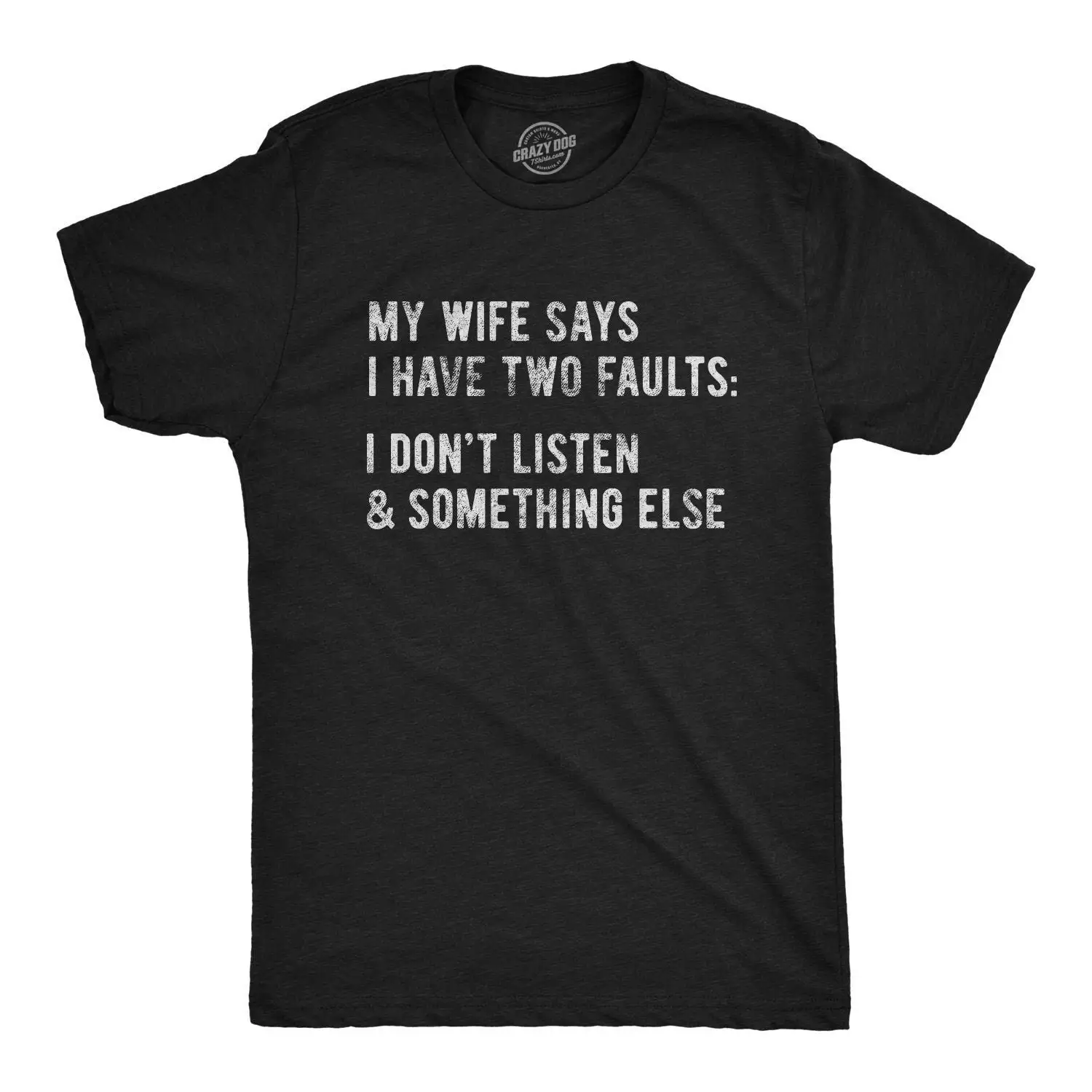 My Wife Says I Have Two Faults Don'T Listen And Something Else Husband T Shirt Funny Groom Bride Wifey Hubby