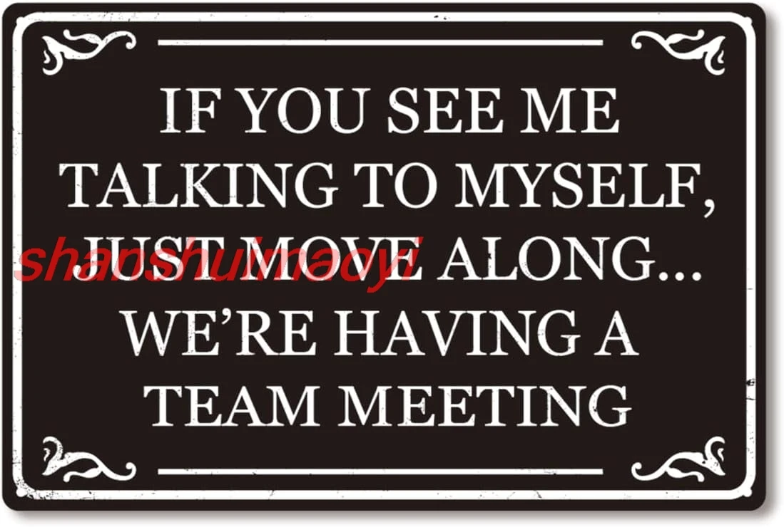 If You See Me Talking To Myself We're Having A Team Meeting Funny Metal Tin Sign Home Office Cubicle Kitchen Coffee Wal shanshui