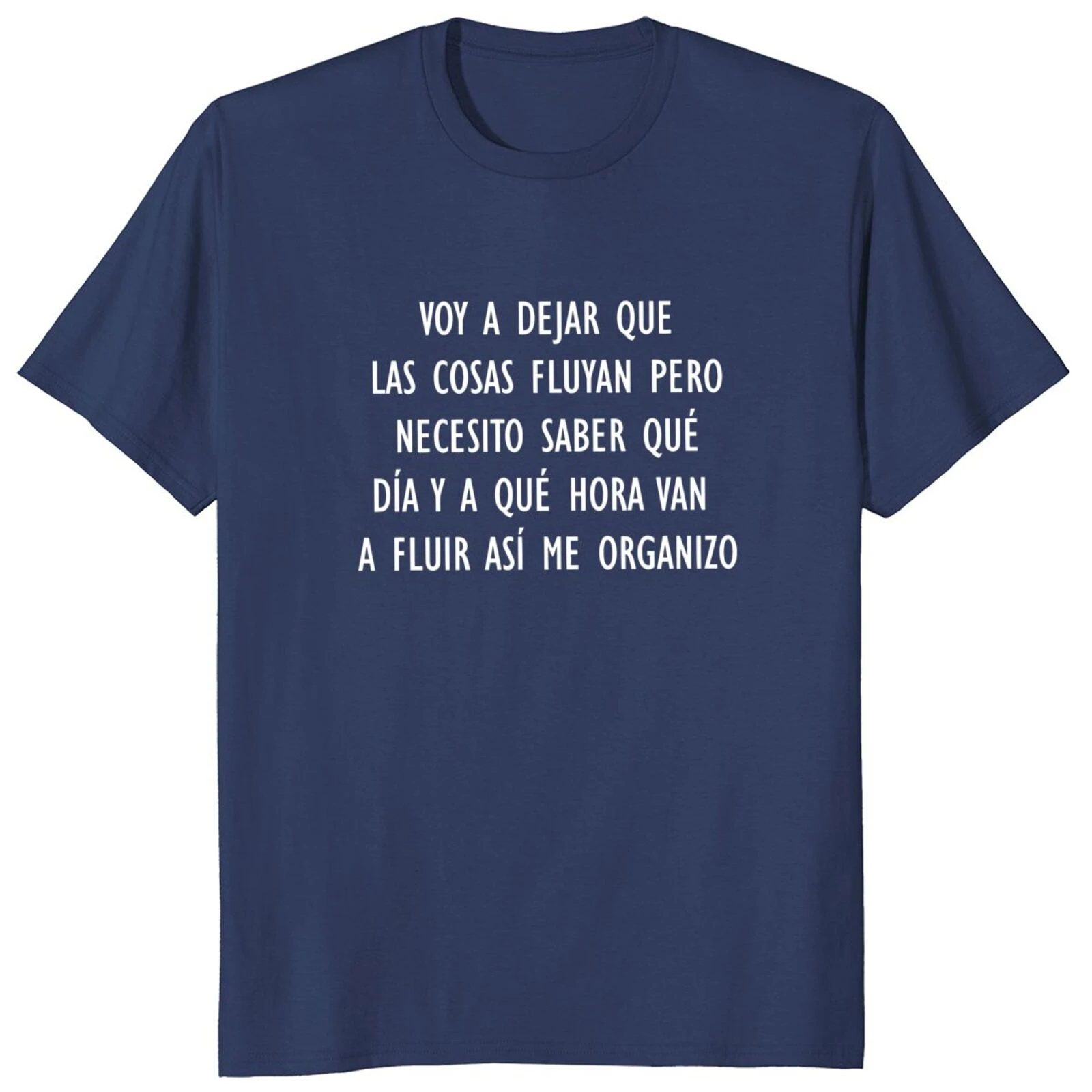 Spanish Humor Quotes Y2k Camiseta 100% Cotton Unisex Summer Soft T-shirts EU Size I Will Let Things Flow Naturally harajuku