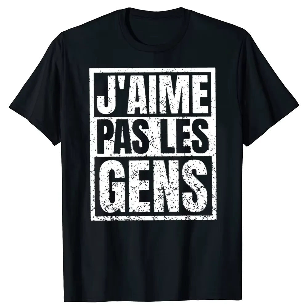 I Don't Like People T Shirt French Texts Introverted Humor Gift Men Women Clothing Cotton Soft Unisex T-shirt
