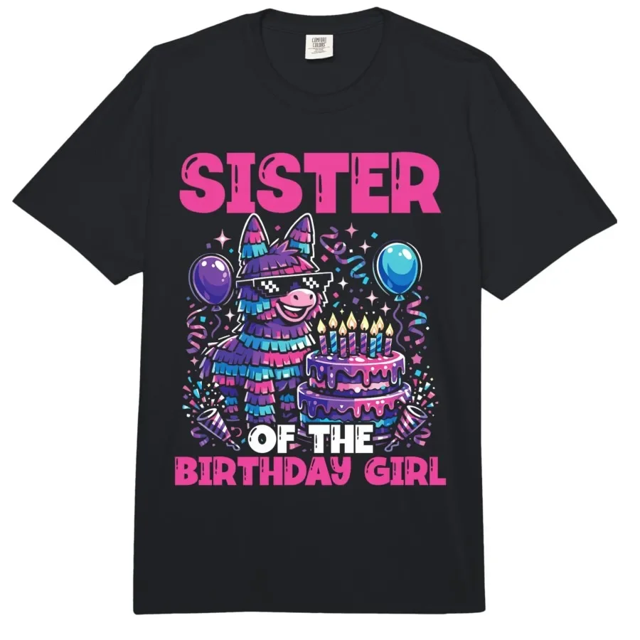 

Sister of The Birthday Girl Piñata Meme Party T-shirt For Men Women 100% Cotton T Shirts Short Sleeve Tops 0413-3