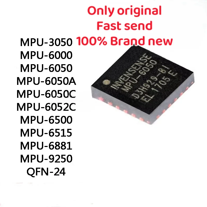 

New Original MPU3050 MPU6000 MPU6050 MPU6050A MPU6050C MPU6052C MPU6500 MPU6515 MPU6881 MPU9250 QFN-24 Sensor IC Chip Stock