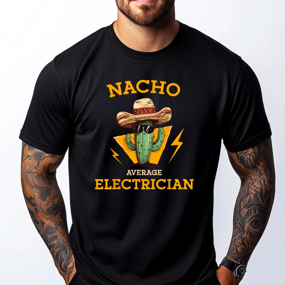 Nacho Average Electrician Funny Electrical Worker Joke Tees Men's Shirt Camisas Basicas Hombre Mens Designer Clothes T Shirt