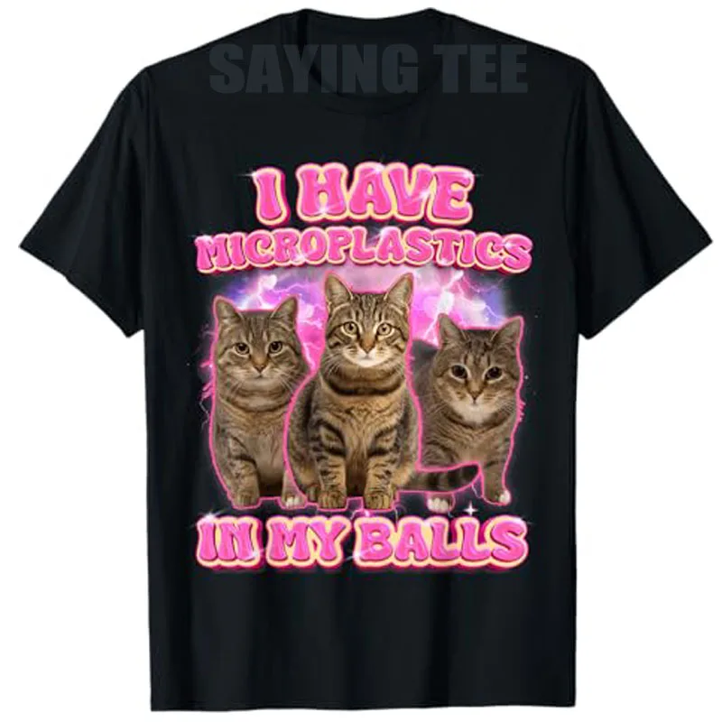 

I Have Microplastics in My Balls T-Shirt Cat Mom Kitty Lover Graphic Outfit Women's Fashion Sarcastic Joke Saying Tee Y2k Tops