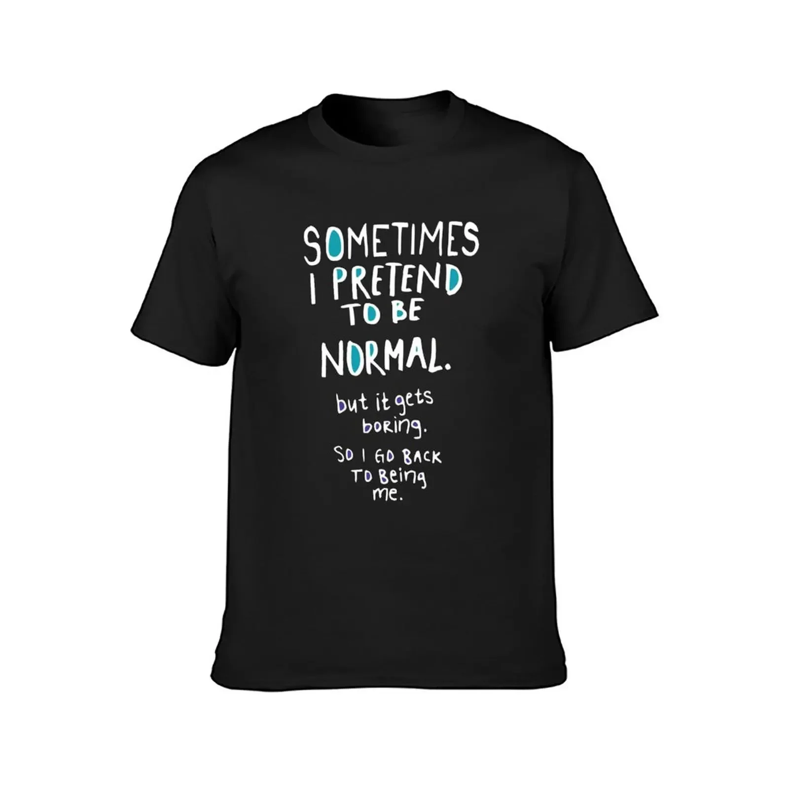 Pretend to be normal (dark) T-Shirt street wear cute tops hippie clothes blue archive clothes for men