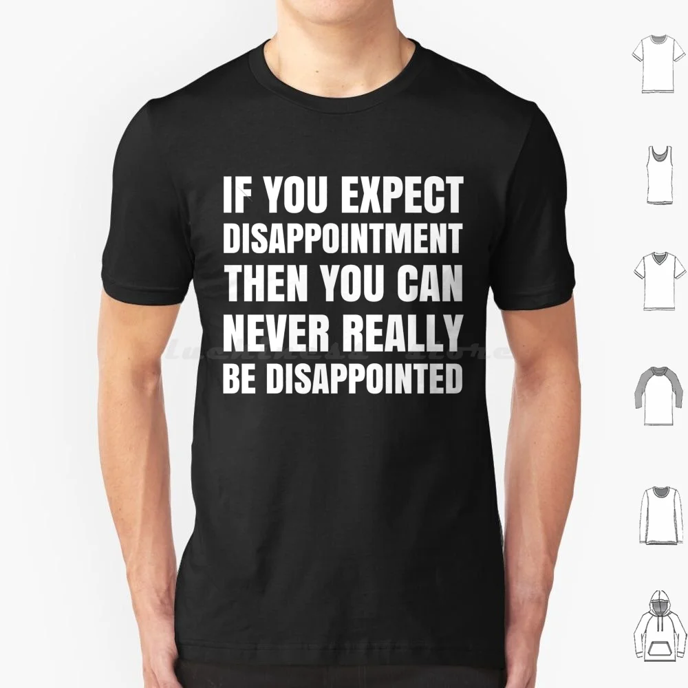 If You Expect Disappointment Then You T Shirt Big Size 100% Cotton Funny Movie Quote Cinema Quote Motivational Quote If You