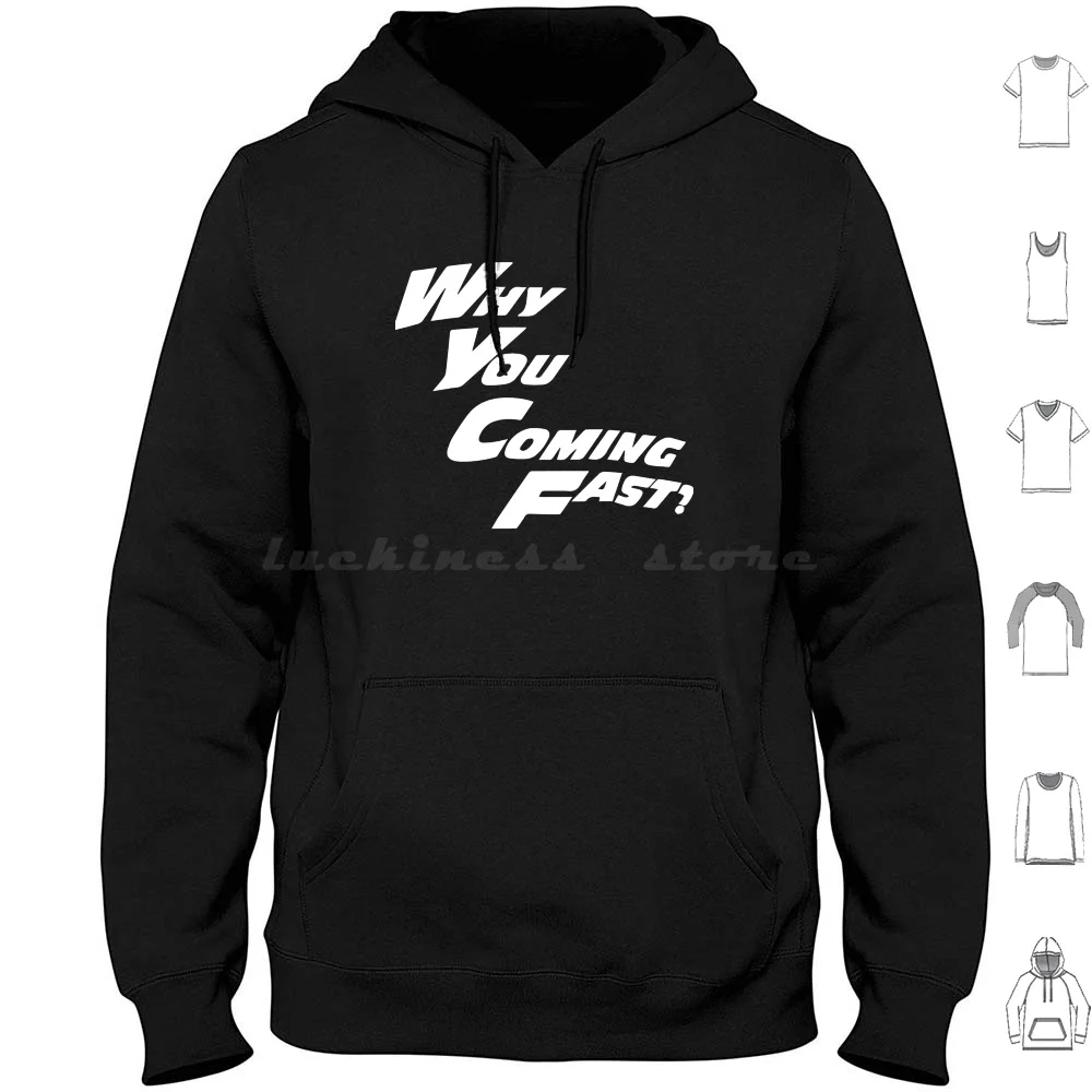 Why You Coming Fast…