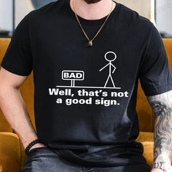 That's Not A Good Sign Mens Graphic Tee Pun Novelty Sarcastic Funny T-Shirt New Fashion Men Women T Shirt Casual Short Sleeve