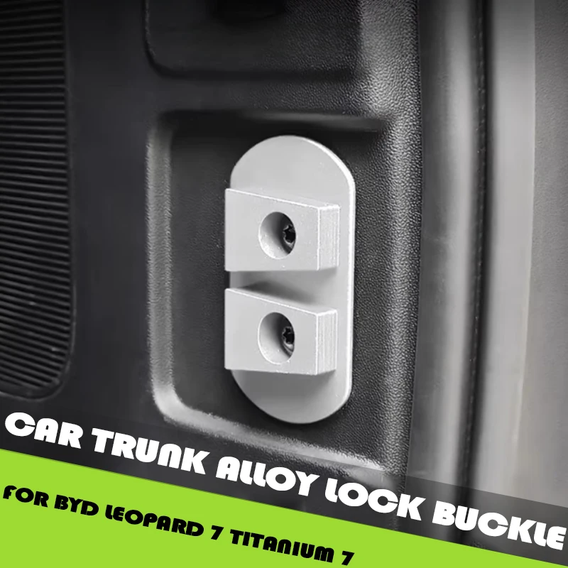 Car Trunk Alloy Lock Buckle Fit for BYD Leopard 7 Titanium 7 2025-2026 High Quality Modified Car Exterior Upgrade Parts