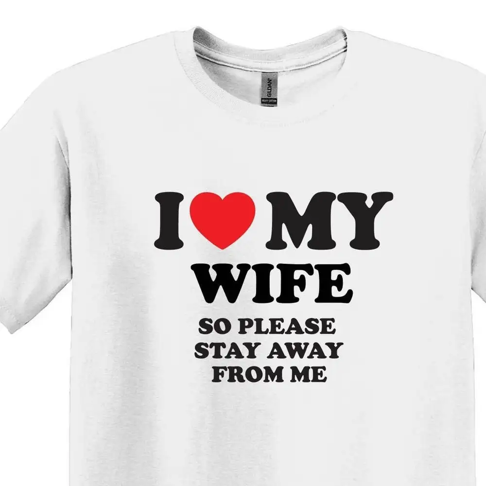 Funny Husband T Shirt I Love My Wife So Stay Away From Me Honeymoon For Him