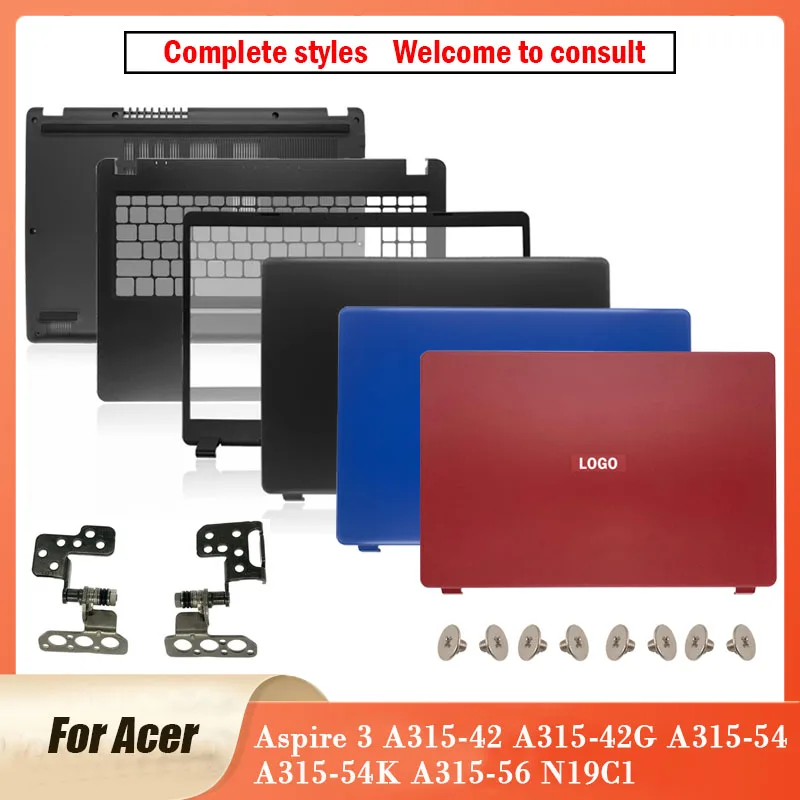 

NEW For Acer Aspire 3 A315-42 A315-42G A315-54 A315-54K A315-56 N19C1 LCD Back Cover Front Bezel Hinges Palmrest Bottom Case