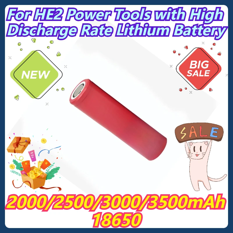 

2000/2500/3000/3500mAh 18650 For HE2 Power Tools with High Discharge Rate Lithium Battery