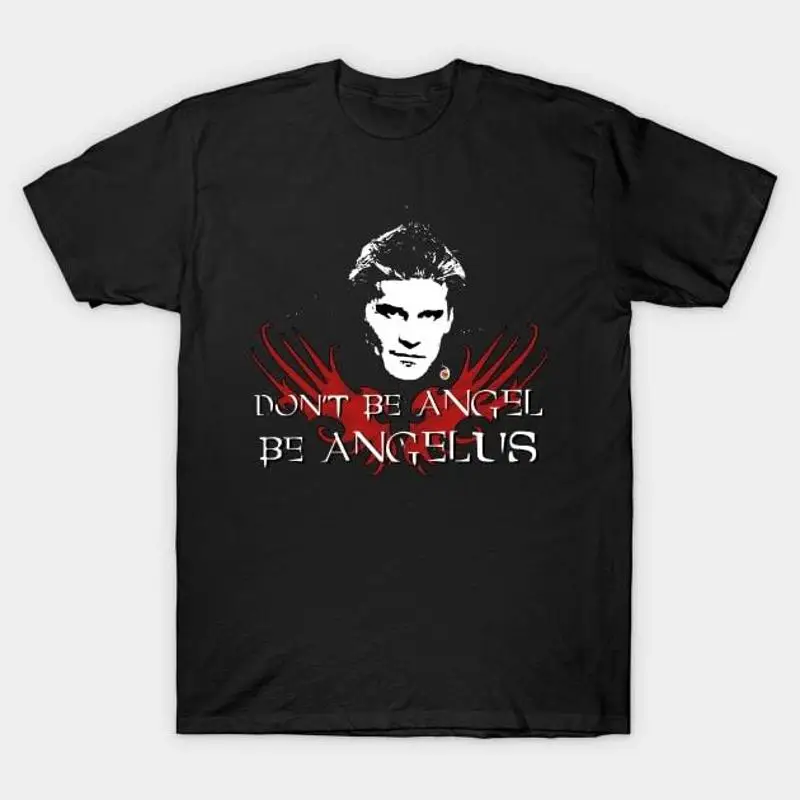 

Buffy Be Angelus T Shirt S 5XL Fast Shipping