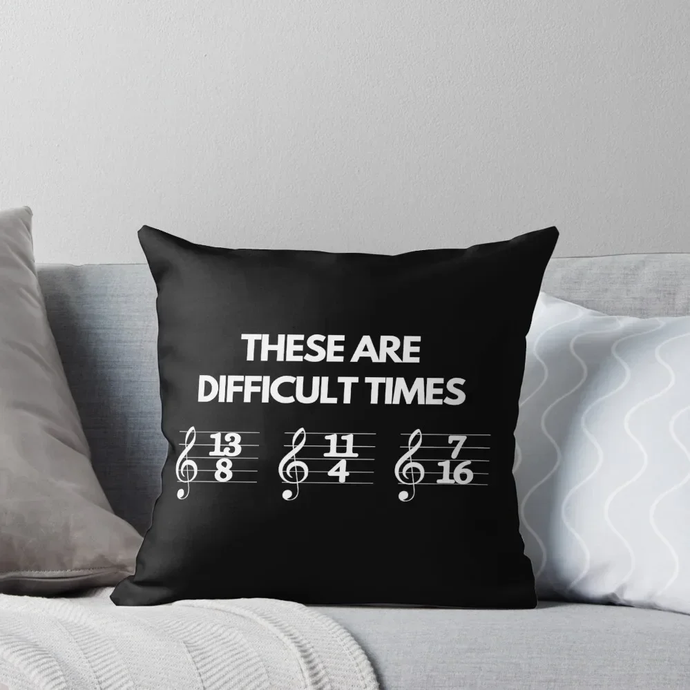 These Are Difficult Times Funny Musician Teacher Pun Throw Pillow Pillowcases Christmas Covers For Cushions Pillow