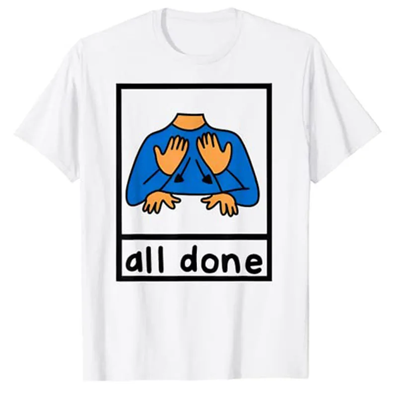 

All Done Sign Language Speech Pathology Aac Sped Teacher T-Shirt Funny Aba Therapist Graphic Tee Tops Paraeducator Clothes Gifts