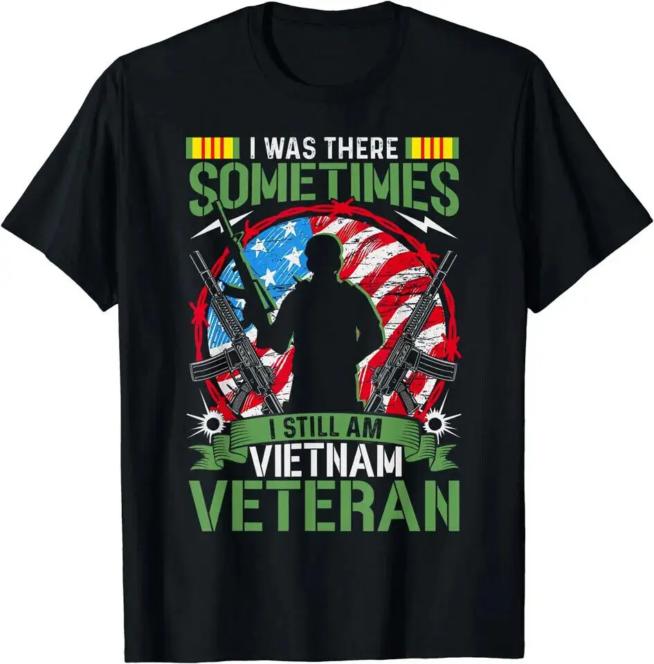 New I Was There Sometimes I Still Am Vietnam Veteran Funny T-Shirt USA Tee S-5XL