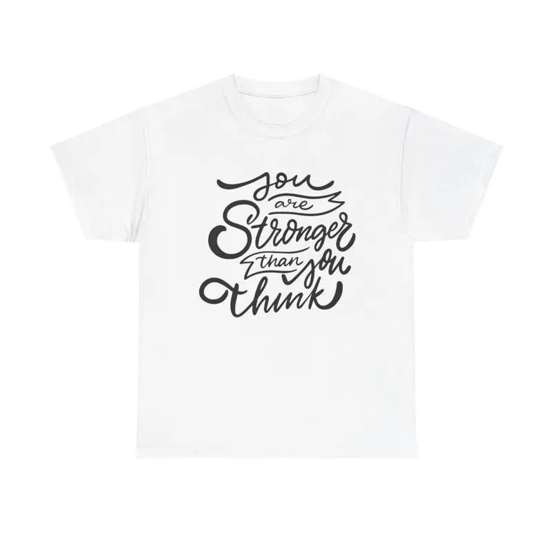 Motivational You Are Stronger Than You Think T Shirt Inspirational Quote Gift