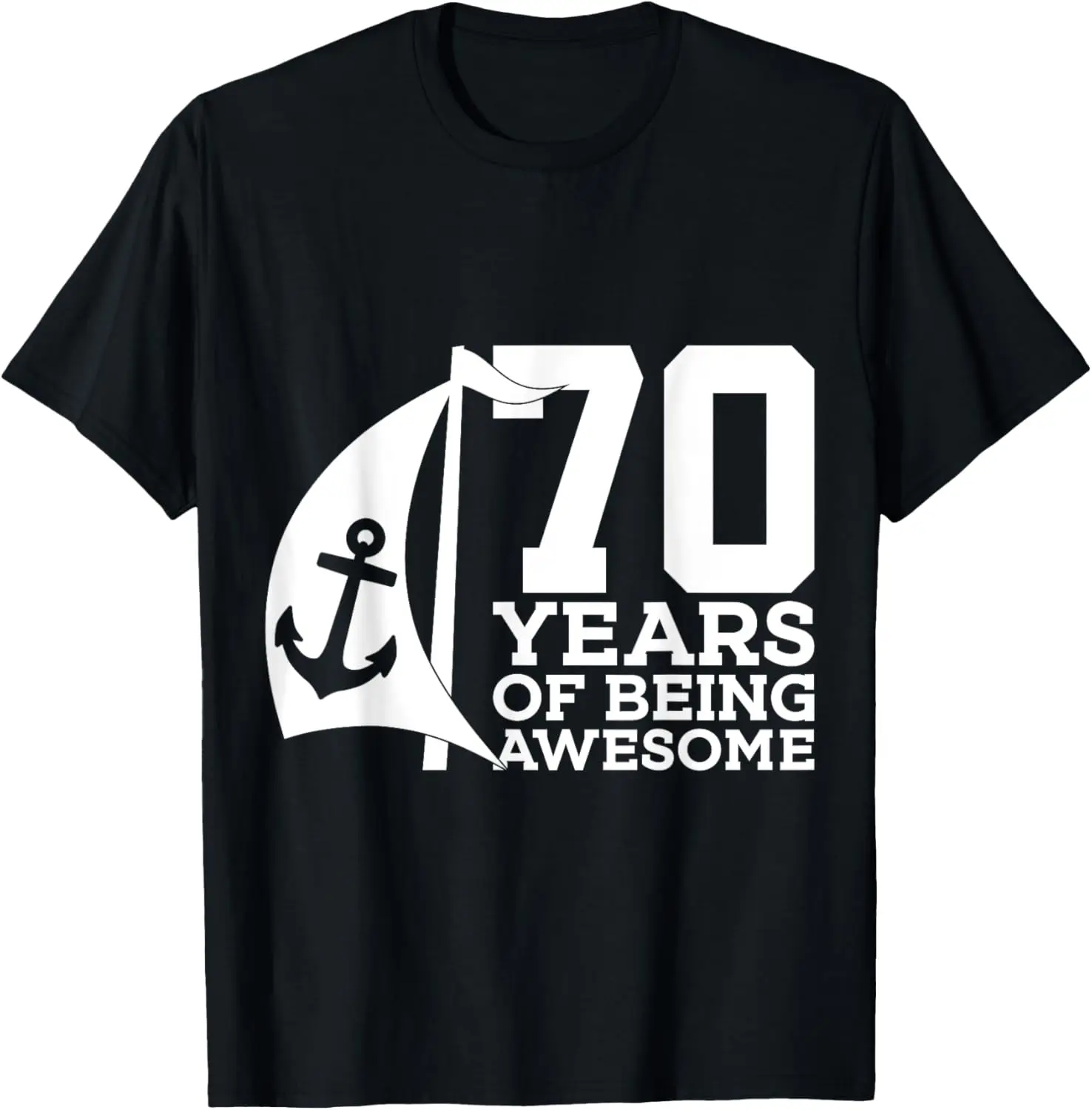

Sailor 70 YEARS OF BEING AWESOME SAILING 70th BIRTHDAY BOAT T-Shirt