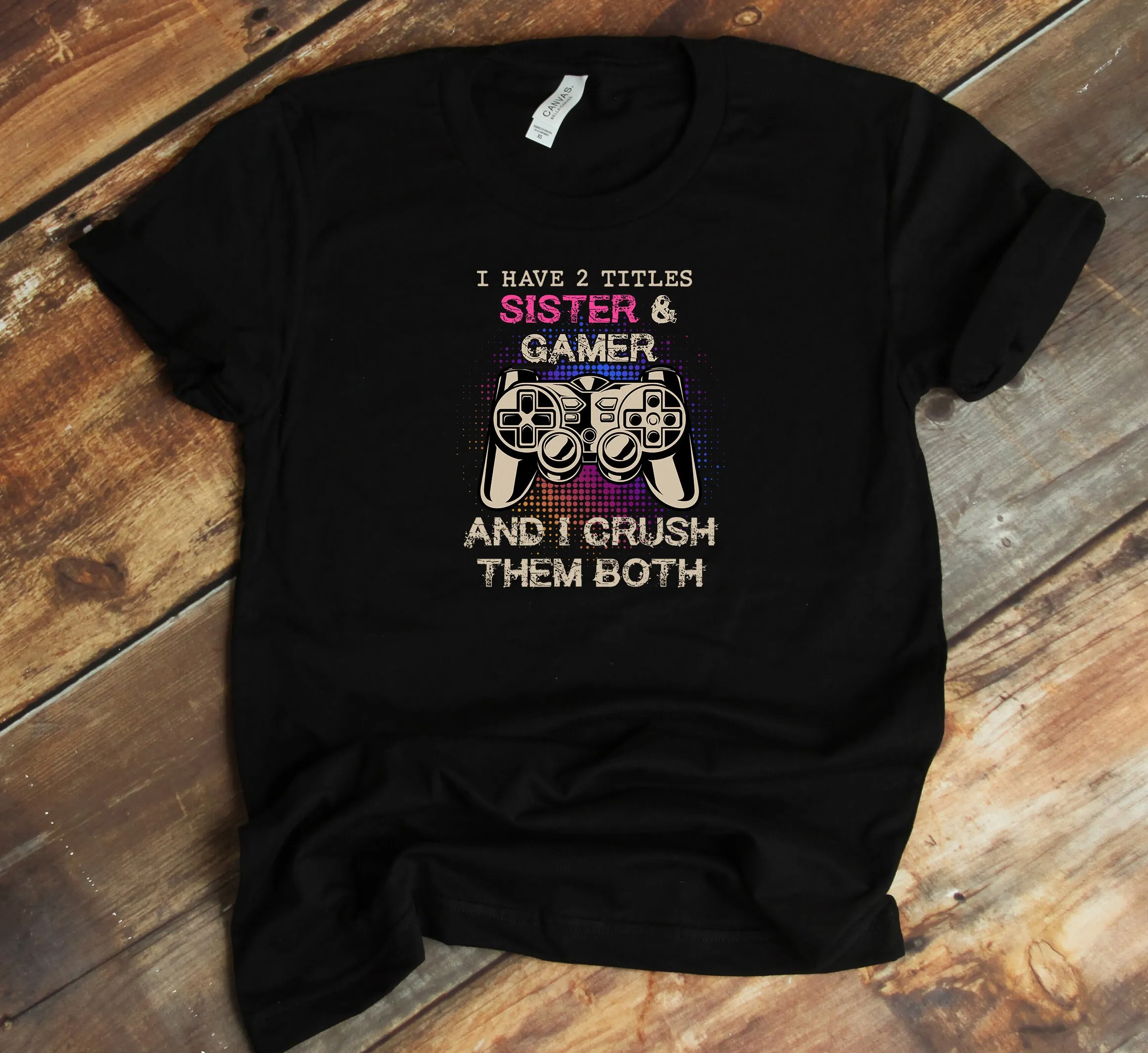 Video Game T Shirt For Gamer Gaming Funny Esport Sister Quote