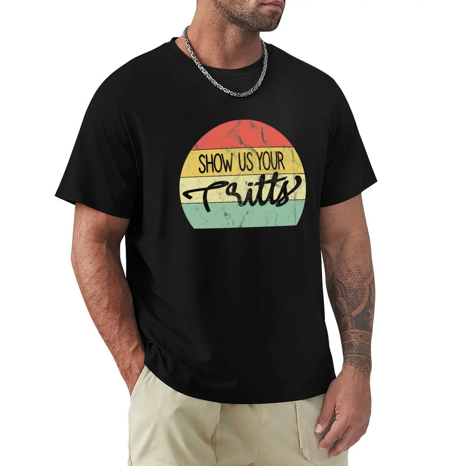 Reto style Show us Your Tritts Vintage colors T-Shirt Big and Tall Loose Fit T-Shirt