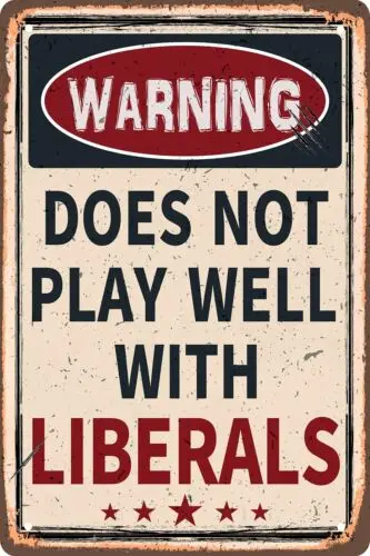 CSWLJS Funny Retro Metal Tin Sign - Warning Does Not Play Well with Liberals ...