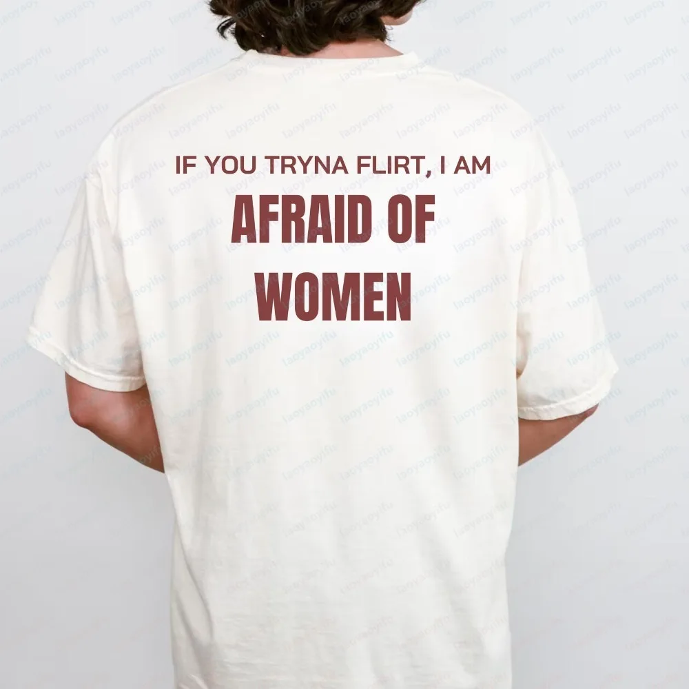 If You Tryna Flirt Cotton T-Shirt Afraid of Women Funny Dating Humor Tee Playful Casual Tops Summer Short-sleev Men's Clothing