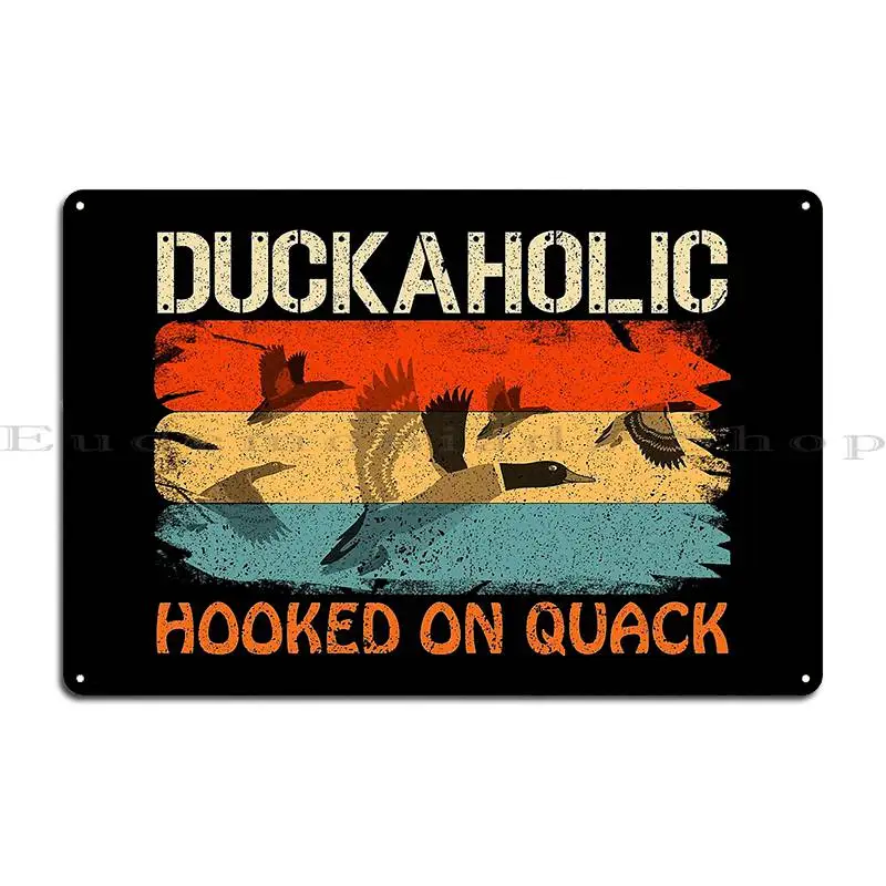 Duckaholic Hooked On Quack Metal Sign Designer Wall Decor Club Party Design Living Room Tin Sign Poster