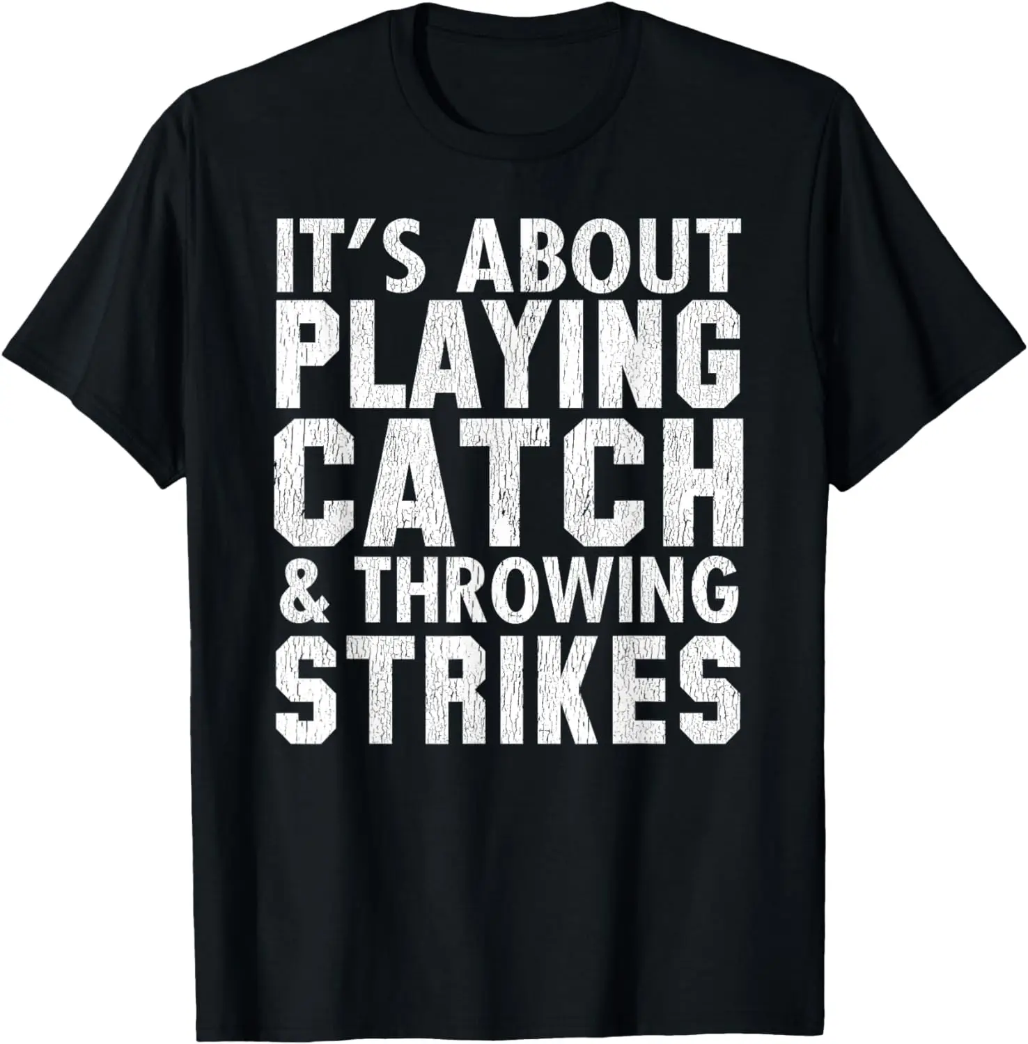 

Baseball Funny - It's About Playing Catch Throwing Strikes T-Shirt