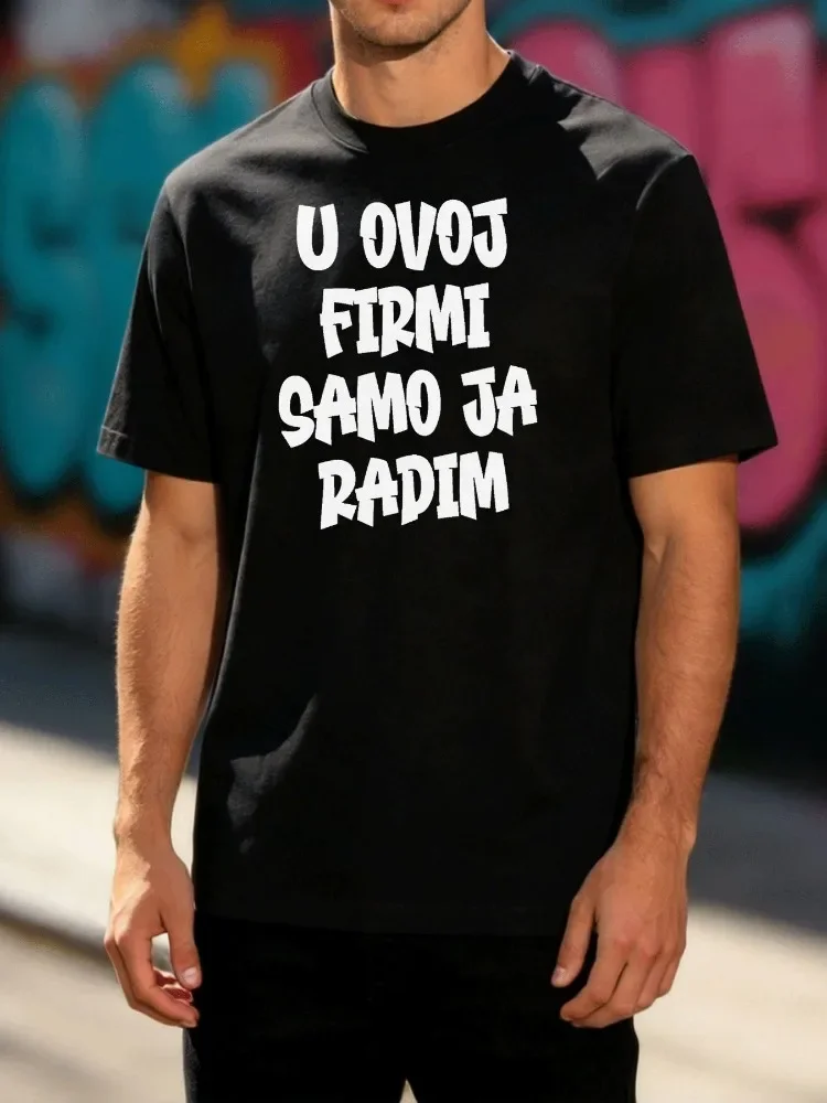Men Premium Cotton Tee U Ovoj Firmi Samo Ja Radim Letter Print Crew Neck Short Sleeve Casual Loose Streetwear Daily Basic Top