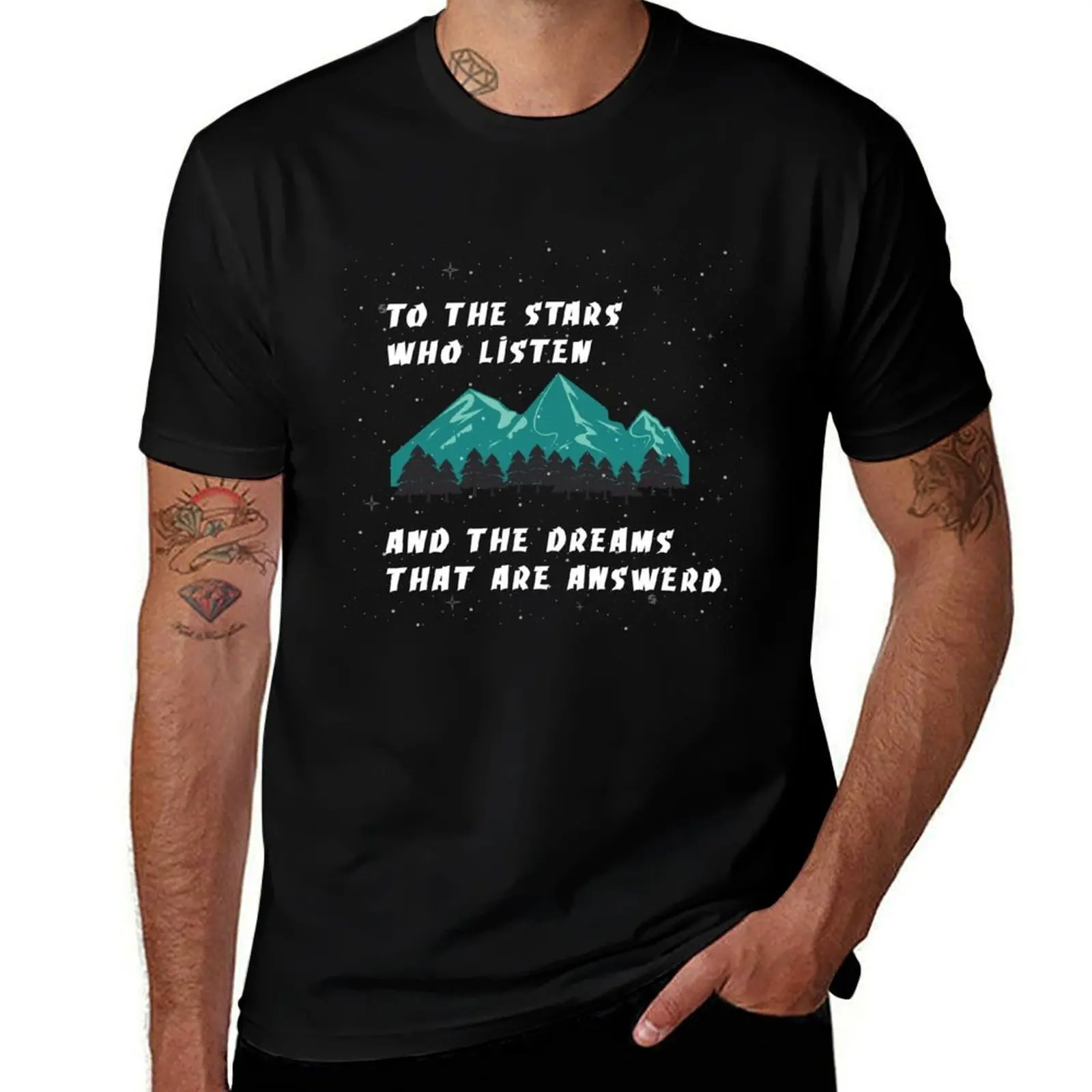 

To the stars who listen and the dreams that are answered T-Shirt funny t shirts man man t shirts graphic T-Shirt