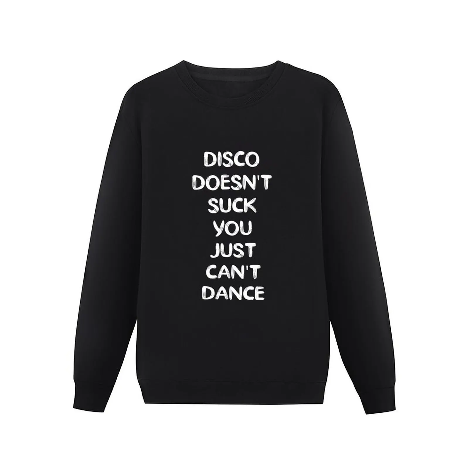 Disco Doesn't Suck You Just Can't Dance Pullover Hoodie male clothes tracksuit autumn new products autumn clothes sweatshirt