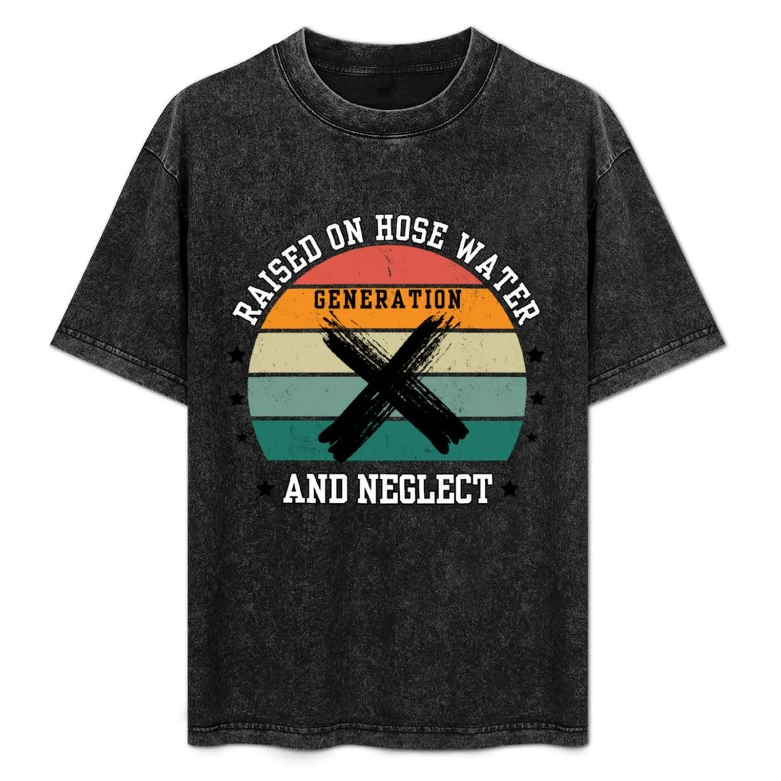 gen x raised on hose water and neglect T-Shirt High Elasticity Sports Tee Shirt