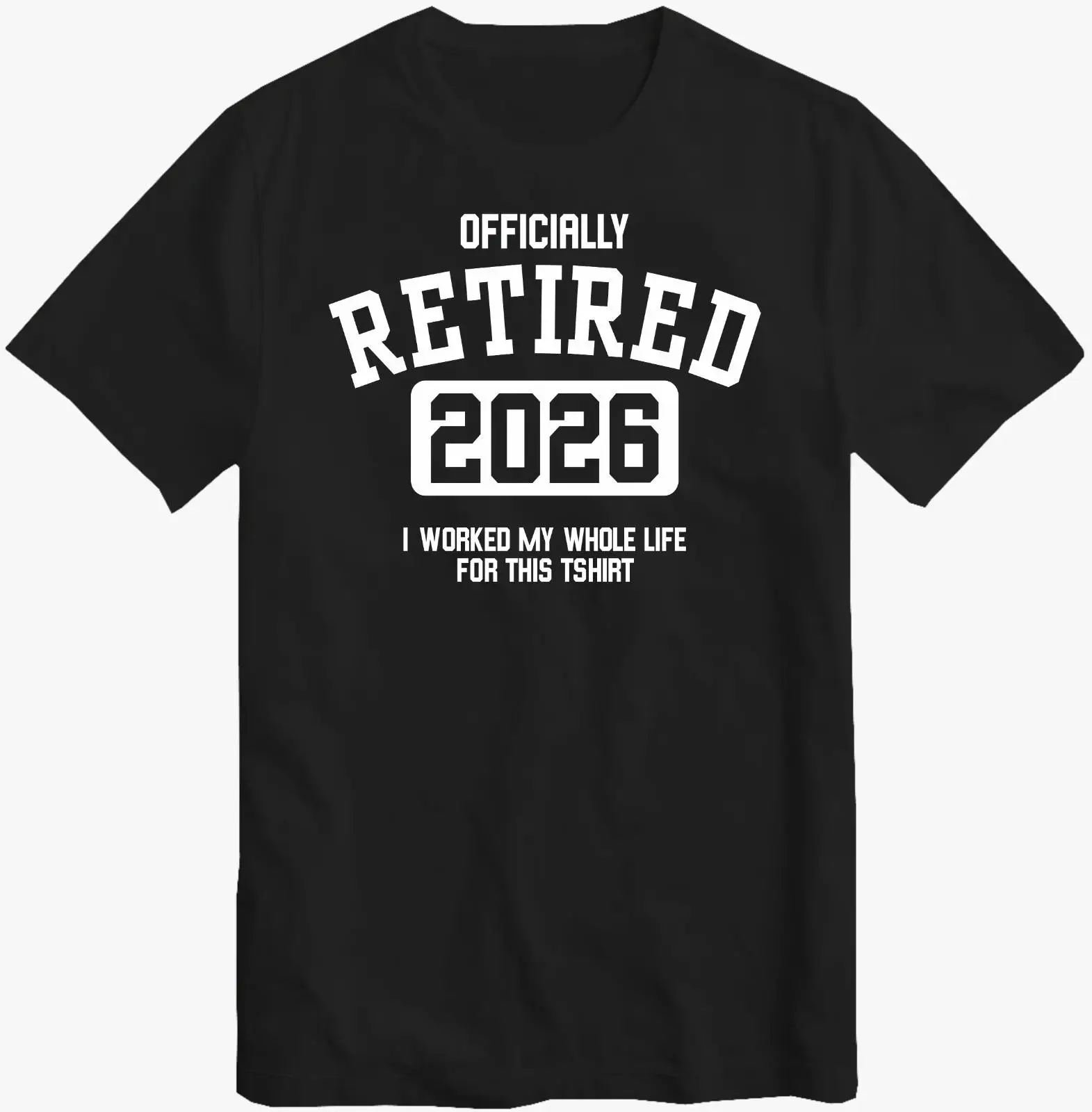 Officially Retired 2026T Shirt Retirement Gift for Retiring Father Dad Grandad Retire Worked My Whole Life for This Men T-Shirt