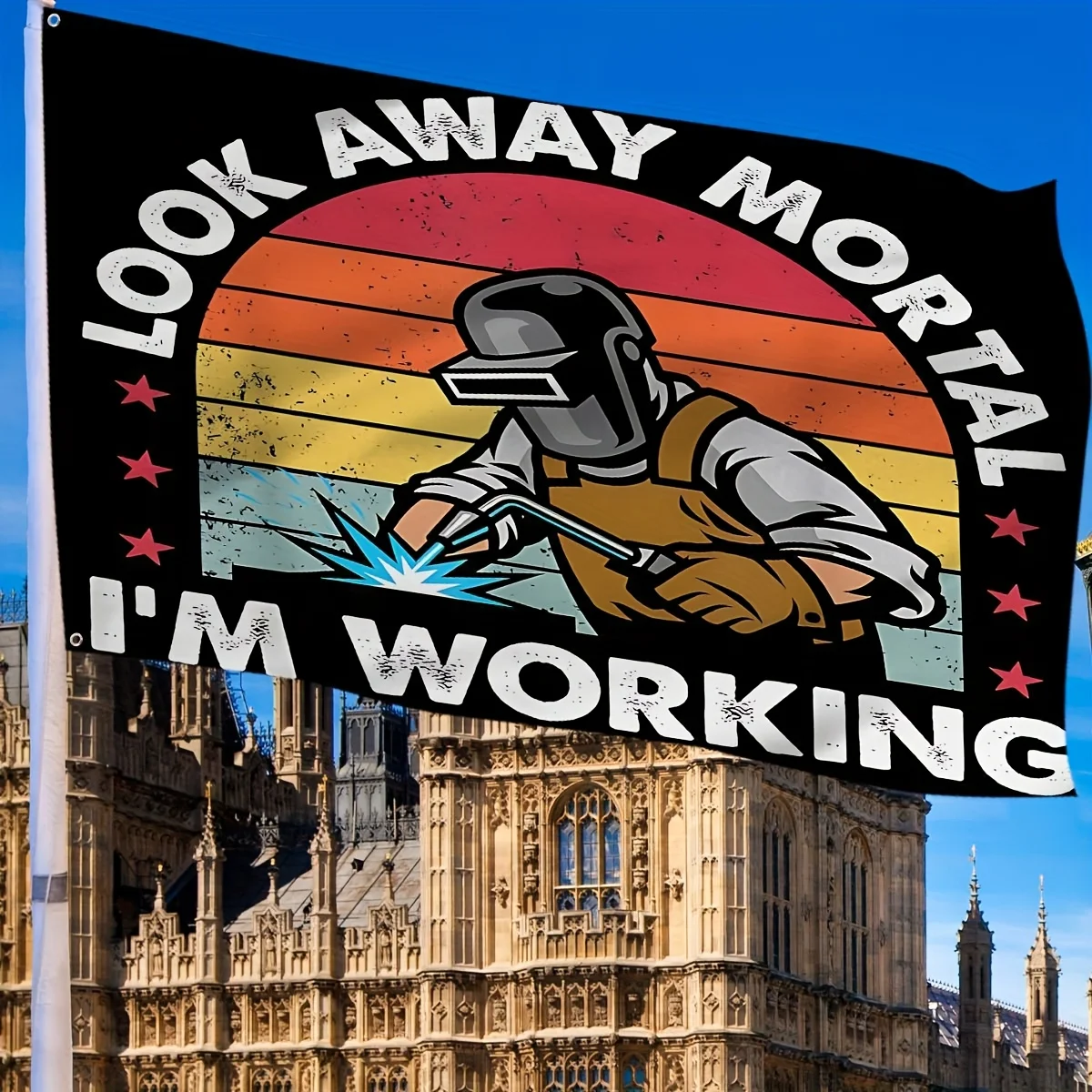 Look Away Mortal Welder Working Flag Premium Polyester Workshop Wall Decor Fathers Day Gift