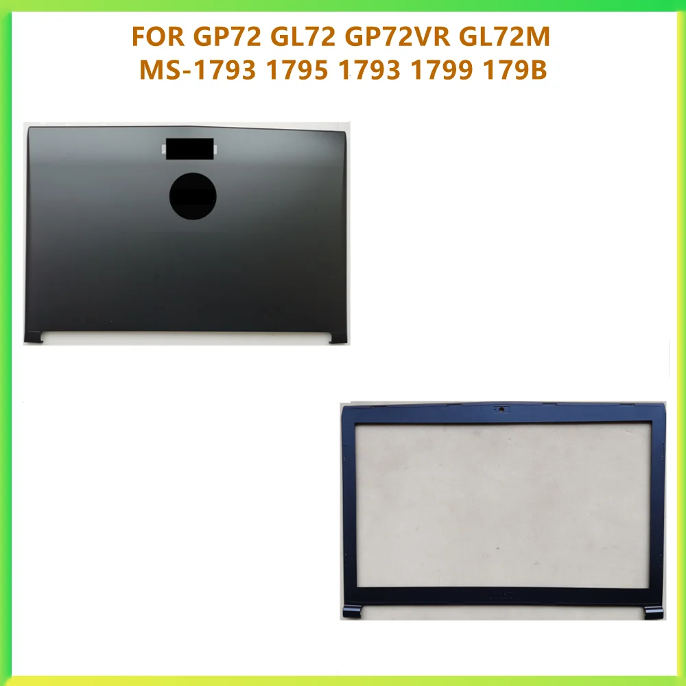 

New Laptop LCD Back Cover Screen Lid Cap Front Frame Case For MSI GP72 GL72 GP72VR GL72M MS-1793 1795 1793 1799 179B Shell