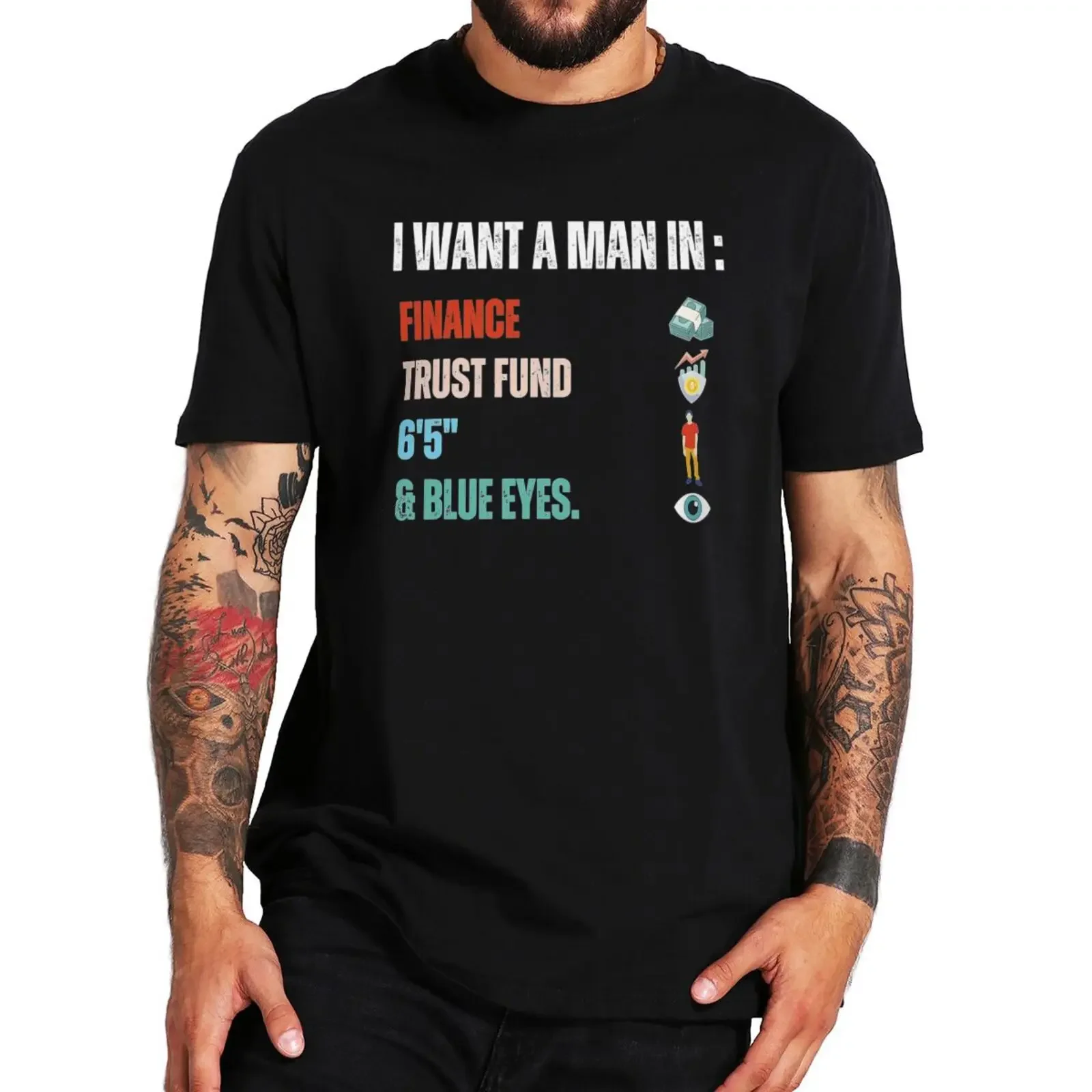 I Want A Man In Finance Trust Fund 6’5 And Blue Eyes T Shirt Pop Music Meme Trend Tops 100% Cotton Soft Unisex Tshirts EU Size