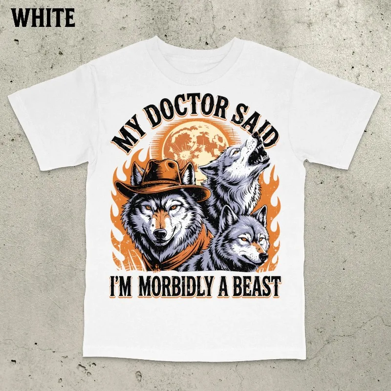 My Doctor Said I'm Morbidly a Beast Shirt, Aggressive Shirt, Funny Werewolf Shirt, Viral Meme Shirt, Embarrassing Shirt
