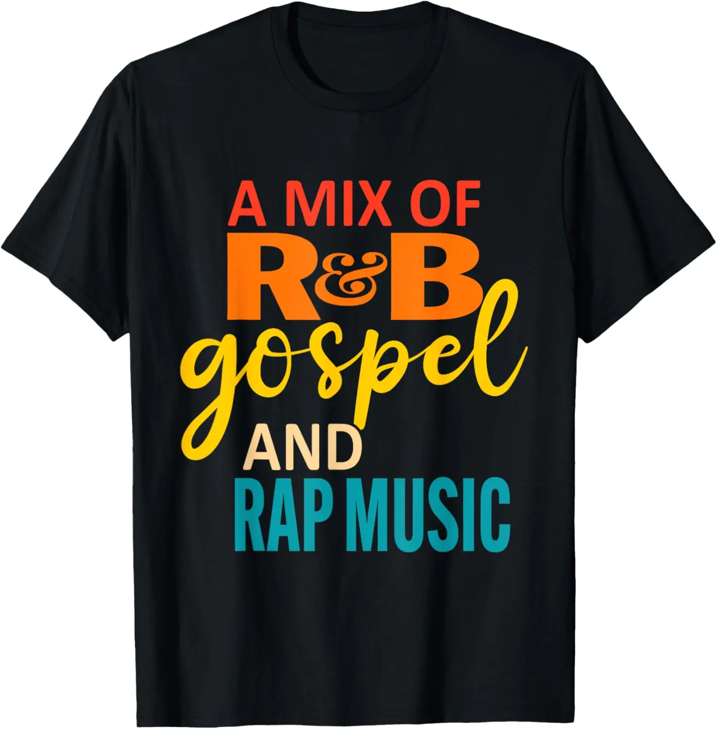 

Fashion style - A Mix Of R&B Gospel And Rap Music T-Shirt