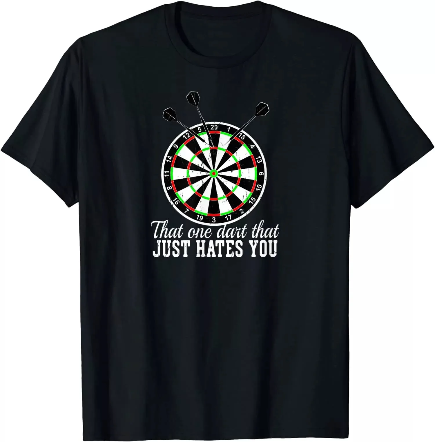 

That One Dart That Just Hates You Dartplayer Gift Dart T-Shirt