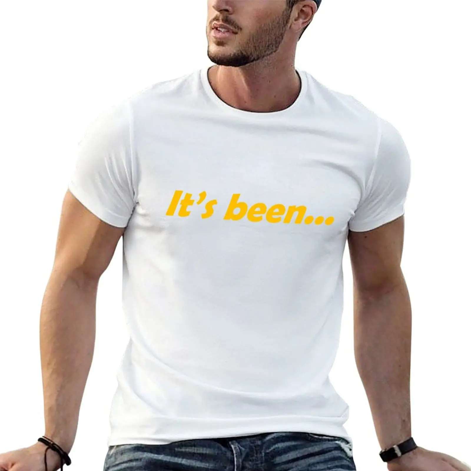 

It's been... T-Shirt t shirt man casual t shirts for man cotton funny T-Shirt
