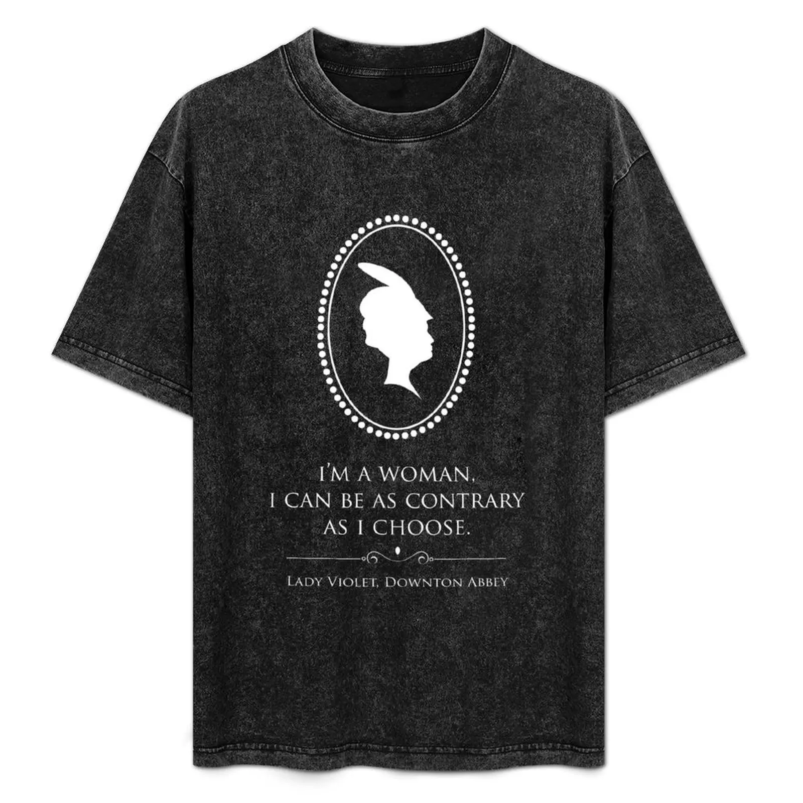 Downton Abbey Contrary Woman T-Shirt sublime blanks new edition customizeds plain black t shirts men