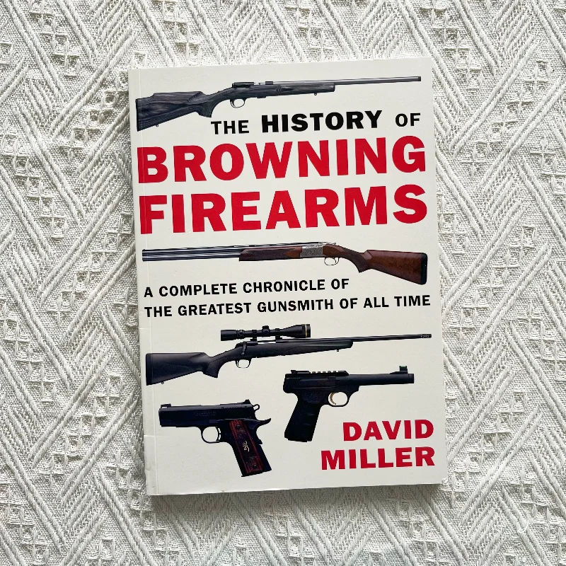 Original English Version The History of Browning Firearms Military Weapons Popular Science Illustrated Guide Book
