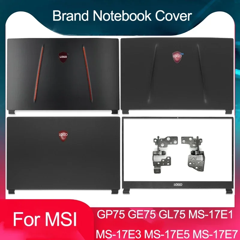 

New For MSI GE75 GP75 GL75 MS-17E1 17E2 17E3 MS-17E5 17E6 17E7 17E8 MS-17E9 LCD Back Cover Front Frame Bezel Hinges 17.3 Inch