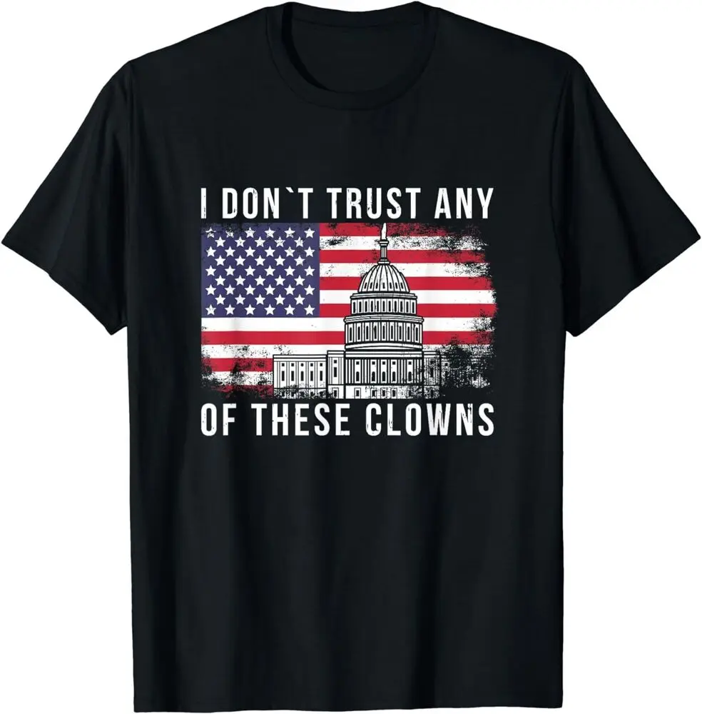 NEW! I Don´t Trust Any Of These Clowns Anti Government T-Shirt  Tees High Quality 100%Cotton Short Sleeve