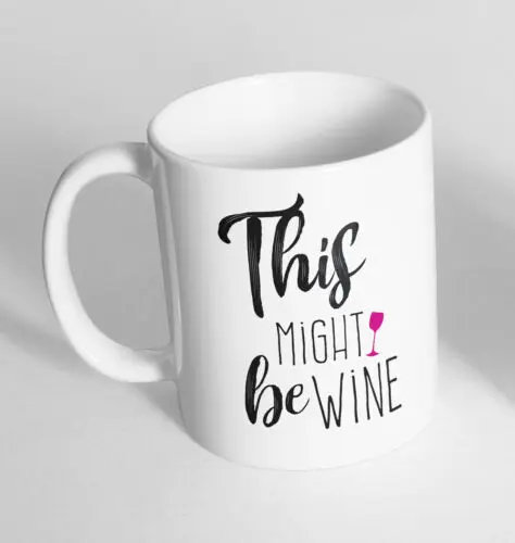 This might be wine Printed Cup Ceramic Novelty Mug Funny Gift Coffee Tea 104