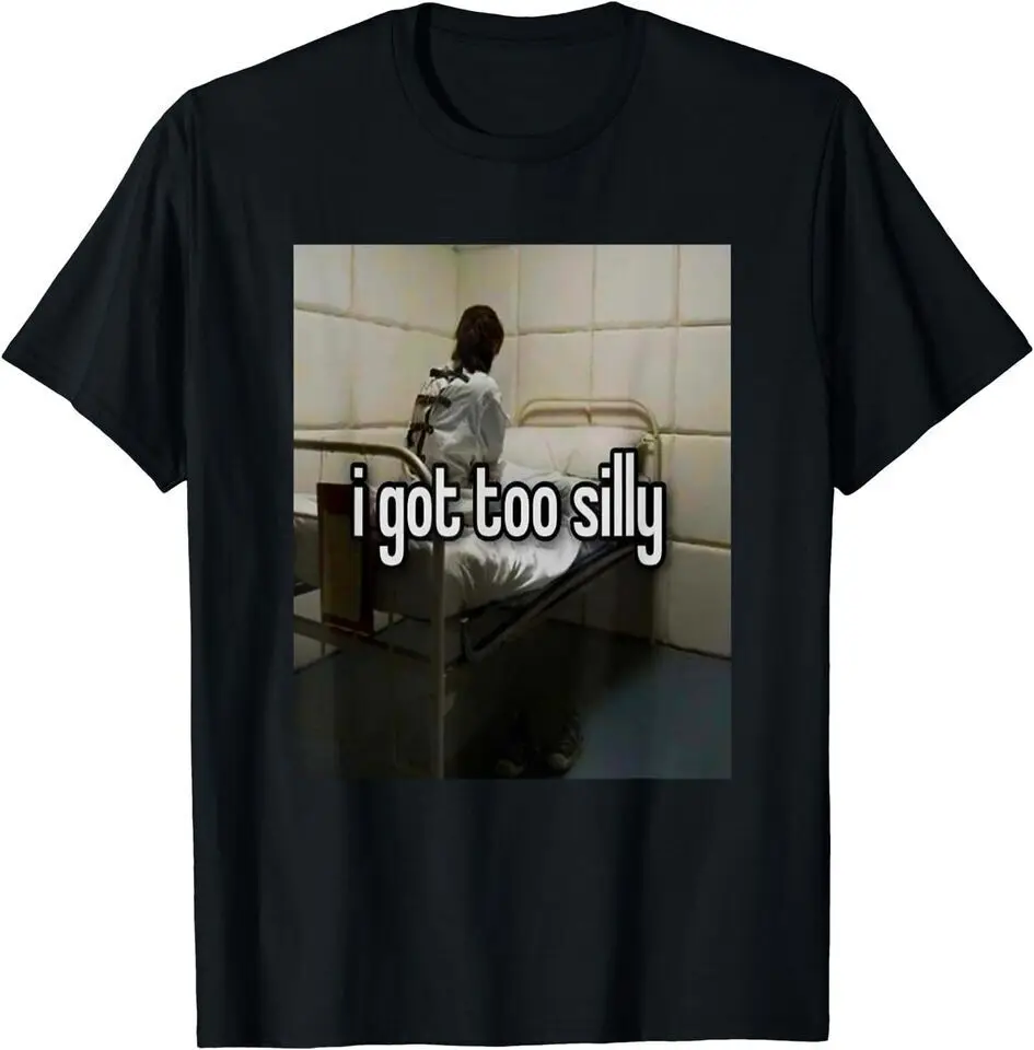 

New I Got Too Silly Unisex Funny T-Shirt Tee Gift USA Size