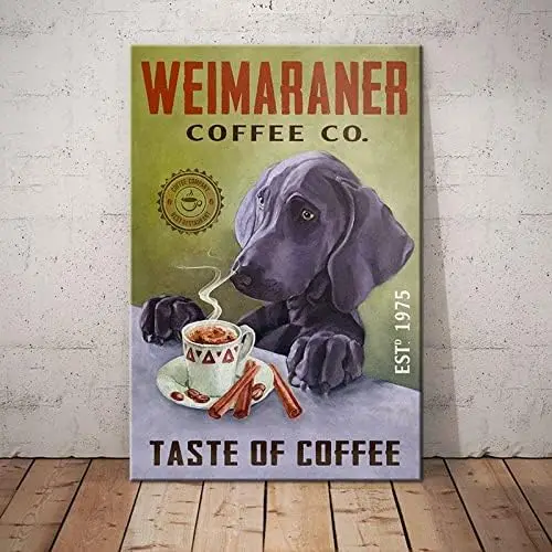 Metal Sign Weimaraner Dog Coffee Vintage Signs Retro Tin Signs Aluminum Sign for Kitchen Home Garden Wall Bar Cafe Decor