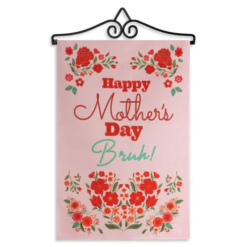 Hanger 14IN & Garden Flag Happy Mothers Day Bruh 12x18IN Printed DS Blockout